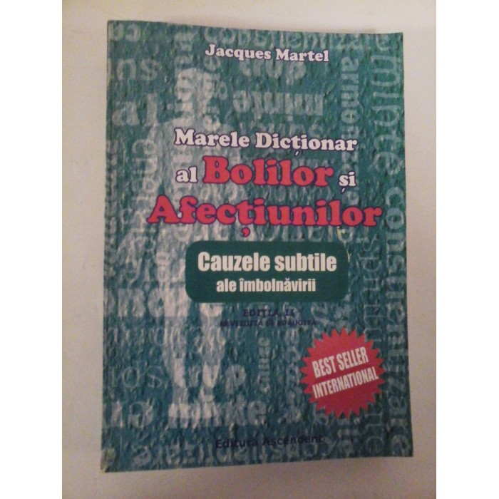 Marele  Dictionar  al  Bolilor si  Afectiunilor * Cauzele  subtile ale  imbolnavirii  -  Jacques  Martel 